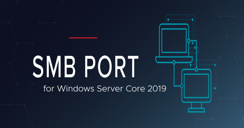 Windows Server Core Edition build SMB (Detail) with PowerShelll