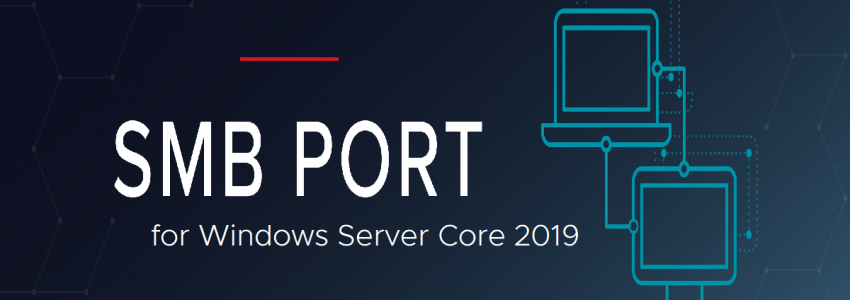 Windows Server Core Edition build SMB (Detail) with PowerShelll